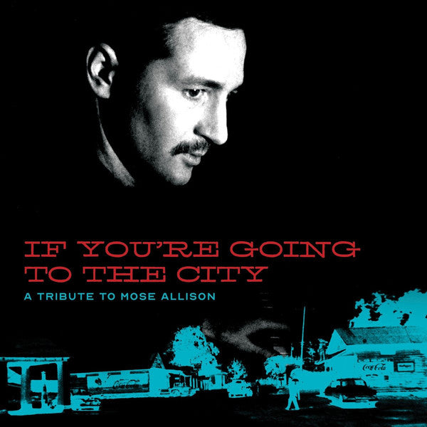 Various : If You're Going To The City: A Tribute To Mose Allison (LP, Comp, 180 + 12", S/Sided, Comp, Etch, 180 + DV)