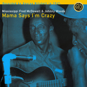 Mississippi Fred McDowell* & Johnny Woods : Mama Says I'm Crazy (LP, Album, Ltd, 180)