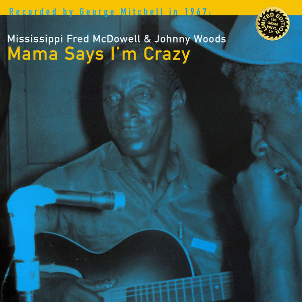 Mississippi Fred McDowell* & Johnny Woods : Mama Says I'm Crazy (LP, Album, Ltd, 180)