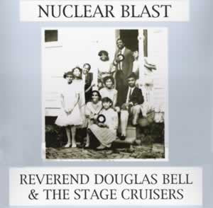 Reverend Douglas Bell & The Stage Cruisers : Nuclear Blast (LP, Album, RE)