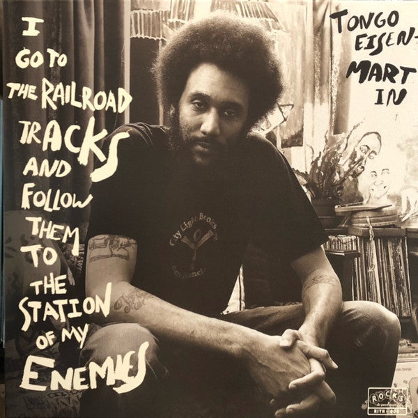 Tongo Eisen-Martin : I Go To The Railroad Tracks And Follow Them To The Station Of My Enemies (LP, Album)