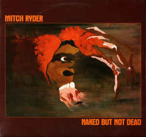 Mitch Ryder : Naked But Not Dead (LP)