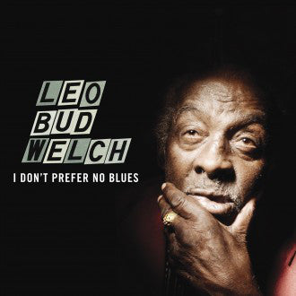 Leo Bud Welch* : I Don't Prefer No Blues (LP, Album)