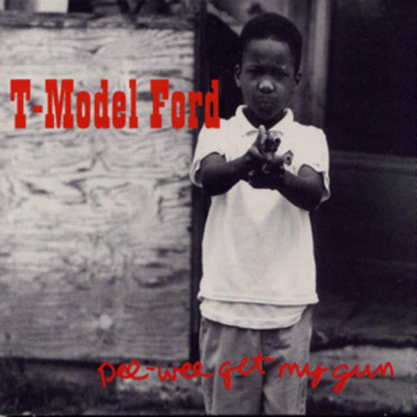 T-Model Ford : Pee-Wee Get My Gun (LP, Album)