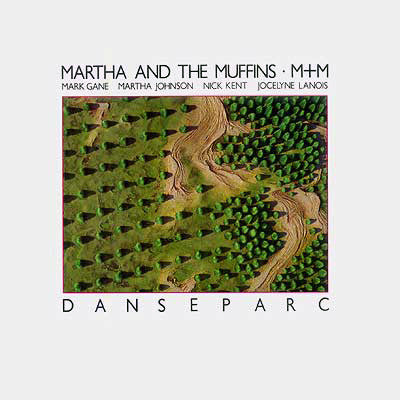 Martha And The Muffins • M+M* : Danseparc (LP, Album, Ind)